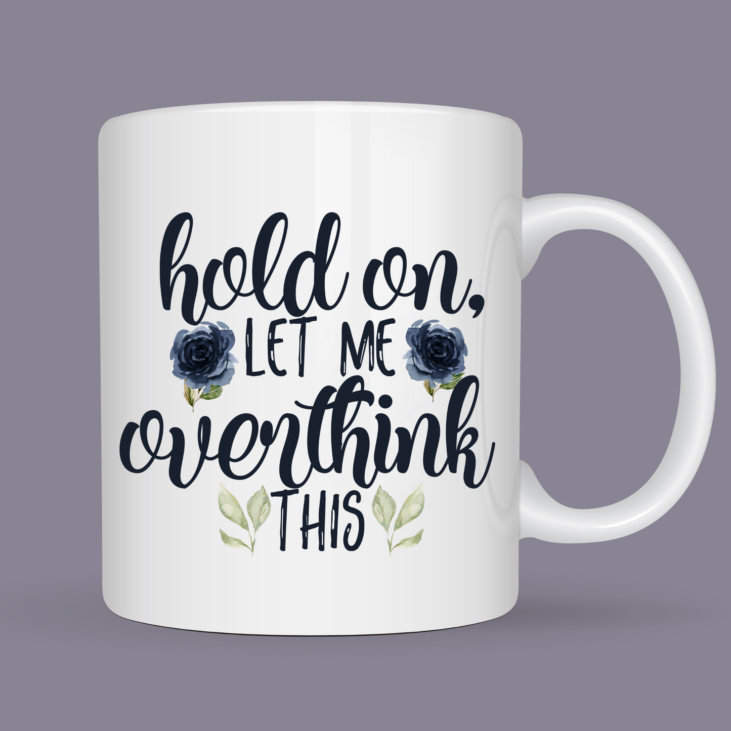 Hold On Let Me Overthink This Mug