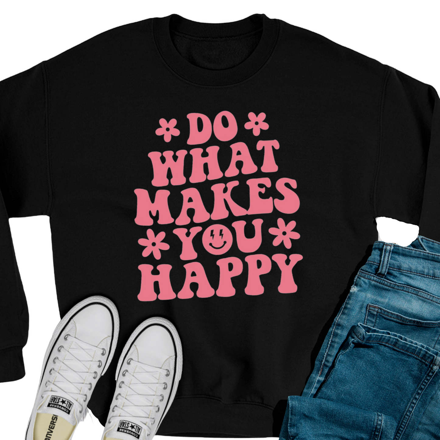 Do What Makes You Happy Sweatshirt