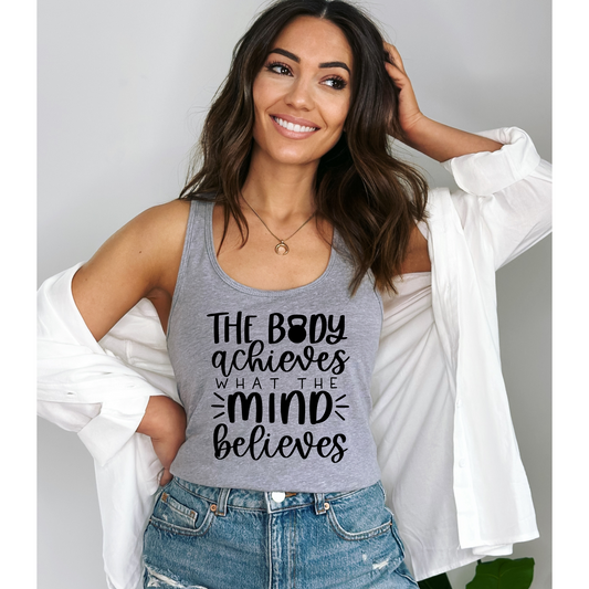 The Body Achieves What The Mind Believes Racerback Tank Top